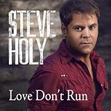 Steve Holy Love Don't Run