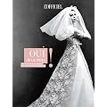 Oui je le veux ! : Les 90 robes de mari�e les plus extraordinaires