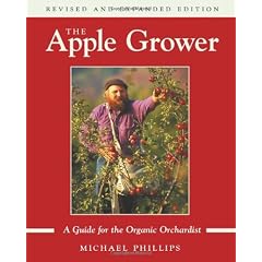The Apple Grower: A Guide for the Organic Orchardist (Rev and Expanded
