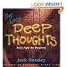 Lost Deep Thoughts: Don't Fight the Deepness
