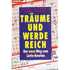 Tr�ume und werde reich. Der neue Weg zum Lotto- Gewinn.