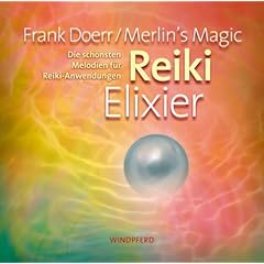 Reiki Elixier: Die sch�nsten Melodien f�r Reiki-Anwendungen