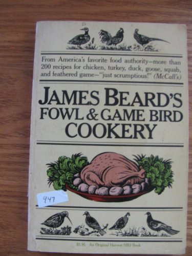 James Beard's Fowl and Game Bird Cookery (An Original Harvest/HBJ book)