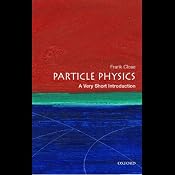 Particle Physics: A Very Short Introduction | [Frank Close]