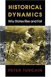 Historical Dynamics: Why States Rise and Fall (Princeton Studies in Complexity)