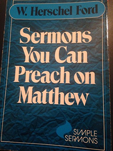 Sermons You Can Preach on Matthew (Simple Sermons), by W. Herschel Ford
