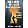 Old School Software Development: Lessons from a Software Survivor