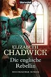 Elizabeth Chadwick: Die englische Rebellin