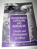 Buy : Transforming Capitalism and Patriarchy: Gender and Development in Africa (Women and Change in the Developing World)