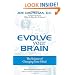 Evolve Your Brain: The Science of Changing Your Mind
