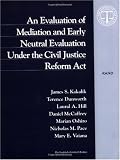An Evaluation of Mediation and Early Neutral Evaluation Under the Civil Justice Reform Act