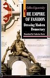 The Empire of Fashion: Dressing Modern Democracy (New French Thought Series)