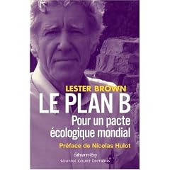 Le plan B : Pour un pacte �cologique mondial