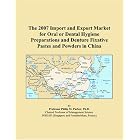 The 2007 Import and Export Market for Oral or Dental Hygiene Preparations and Denture... by Philip M. Parker
