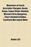 Mammals of South Australia: Platypus, Koala, Dingo, Sugar Glider, Numbat, Western Grey Kangaroo, Short-Beaked Echidna, Southern Marsupial Mole-