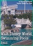 Walt Disney World Swimming Pools 2012: A Planet Explorers Travel Guide for Kids