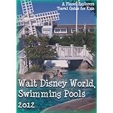 Walt Disney World Swimming Pools 2012: A Planet Explorers Travel Guide for Kids