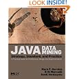 Java Data Mining: Strategy, Standard, and Practice: A Practical Guide for architecture,... by