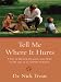 Tell Me Where It Hurts: A Day of Humor, Healing, and Hope in My Life As an Animal Surgeon (Thorndike Press Large Print Nonfiction Series)