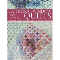Cathedral Window Quilts: The Classic Folded Technique and a Wealth of Variations