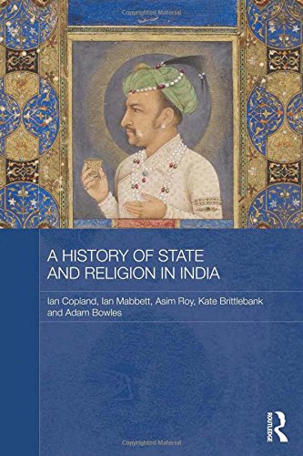 A History of State and Religion in India (Routledge Studies in South Asian History)
