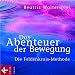 Das Abenteuer der Bewegung: Die Feldenkrais-Methode