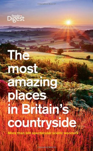 The Most Amazing Places to Visit in Britains Countryside (Readers Digest)