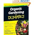 Organic Gardening For Dummies by Ann Whitman, Suzanne DeJohn, and The National Gardening Association