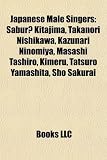 Japanese Male Singers: Sabur Kitajima, Takanori Nishikawa, Kazunari Ninomiya, Gackt, Masashi Tashiro, Kimeru, Kazuya Kamenashi, Sho Sakurai Kazuya Kamenashi