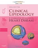 Clinical Lipidology: A Companion to Braunwald's Heart Disease: Expert Consult: Online and Print