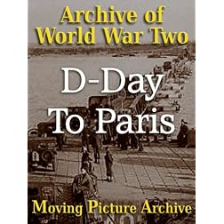 Archive of World War Two - D-Day To Paris