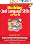 Building Oral Language Skills in PreK-K: Dozens of Easy, Research-Based Ideas That Develop Children's Listening, Speaking, and Vocabulary Skills and Lay the Foundation for Reading Success