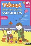 T'choupi Mon cahier pour les vacances De la TPS vers la PS 2-3 ans