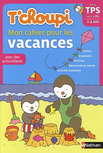 T'choupi Mon cahier pour les vacances De la TPS vers la PS 2-3 ans