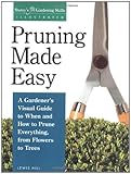 Pruning Made Easy: A Gardener's Visual Guide to When and How to Prune Everything, from Flowers to Trees (Storey's Gardening Skills Illustrated Series)