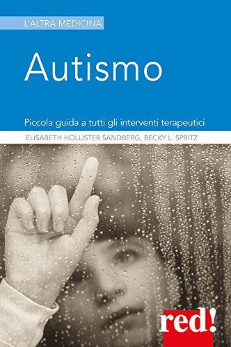 Autismo: Piccola guida a tutti gli interventi terapeutici (Italian Edition)