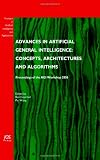 Advances in Artificial General Intelligence: Concepts, Architectures and Algorithms (Frontiers in Artificial Intelligence and Applications) (Frontiers in Artificial Interlligence and Applications)