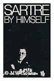 Sartre by himself: A film directed by Alexandre Astruc and Michel Contat with the participation of Simone de Beauvoir, Jacques-Larent Bost, Andre Gorz, Jean Pouillon