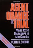 Agent Orange on Trial: Mass Toxic Disasters in the Courts, Enlarged Edition