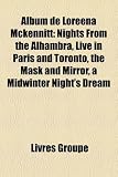 Album de Loreena McKennitt: Nights from the Alhambra, Live in Paris and Toronto, the Mask and Mirror, a Midwinter Nights Dream