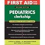 First Aid for the Pediatrics Clerkship: A Student to Student Guide (First Aid Series)