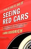 Seeing Red Cars: Driving Yourself, Your Team, and Your Organization to a Positive Future