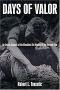 DAYS OF VALOR: An Inside Account of the Bloodiest Six Months of the Vietnam War