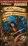 Review Brilliance Audio on CD Unabridged Lib Ed  / Alex and the Ironic Gentleman