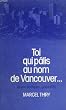 Toi qui p�lis au nom de Vancouver : Oeuvres po�tiques, 1924-1974