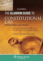 Glannon Guide to Constitutional Law: Individual Rights and Liberties, Learning Constitutional Law Through Multiple-Choice Questions and Analysis (Glannon Guides)