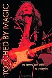 Touched by Magic: The Tommy Bolin Story