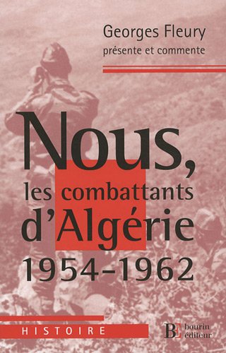 Nous, les combattants d_Alg�rie (1954-1962)
