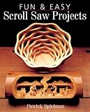 Fun & Easy Scroll Saw Projects by Patrick Spielman