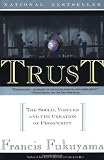 Trust: The Social Virtues and The Creation of Prosperity